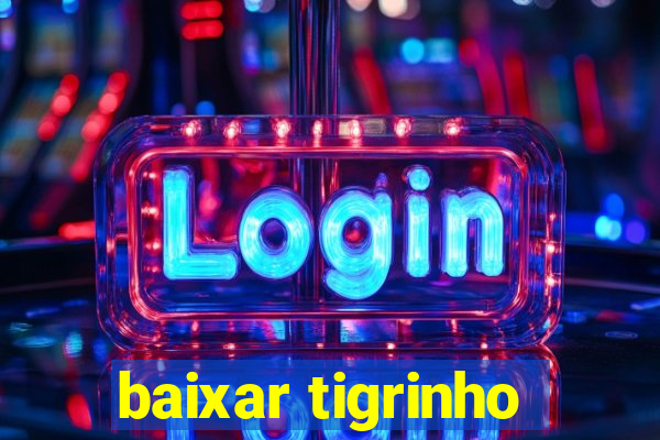 baixar tigrinho