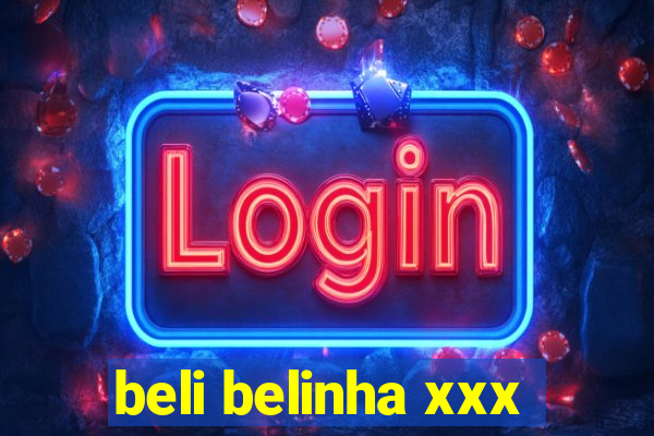 beli belinha xxx