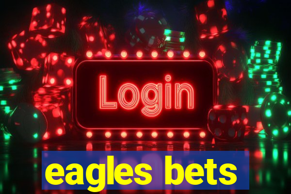 eagles bets