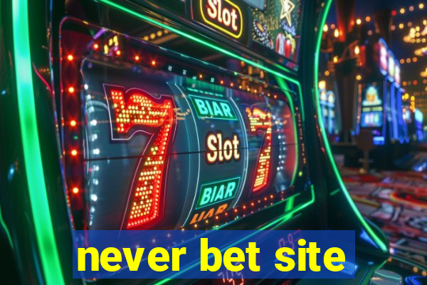 never bet site