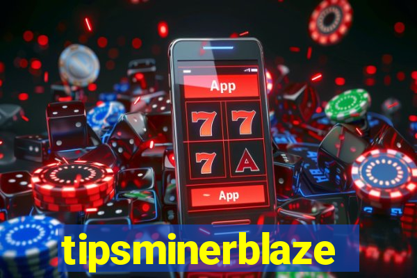 tipsminerblaze