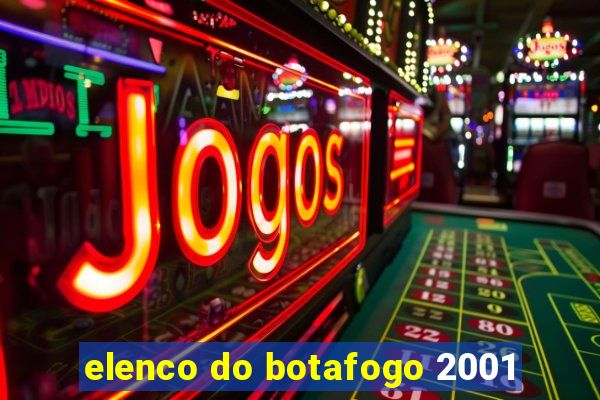 elenco do botafogo 2001