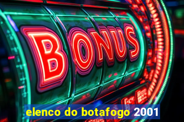 elenco do botafogo 2001