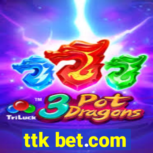 ttk bet.com