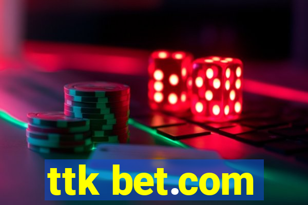 ttk bet.com