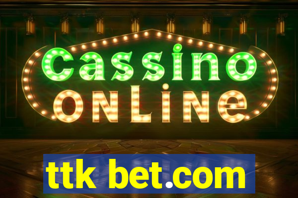 ttk bet.com