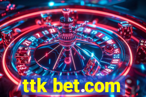 ttk bet.com