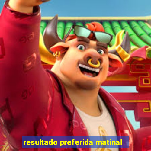 resultado preferida matinal