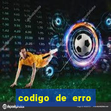 codigo de erro s105 bet365