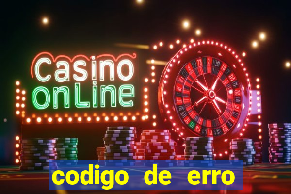 codigo de erro s105 bet365