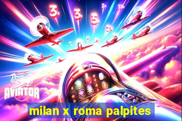 milan x roma palpites