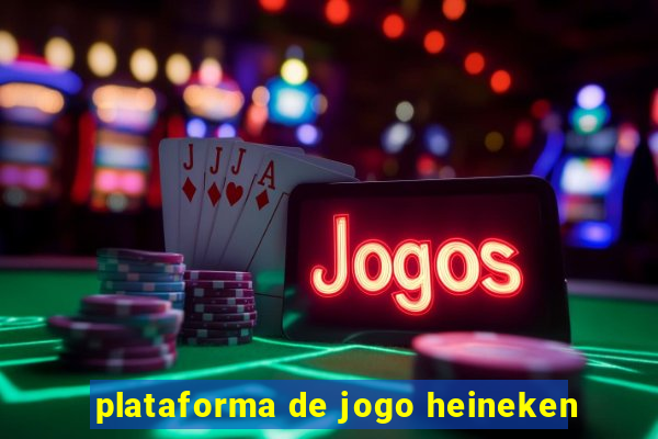 plataforma de jogo heineken