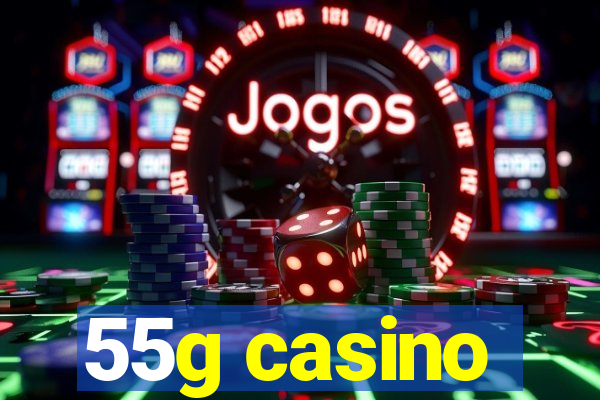 55g casino