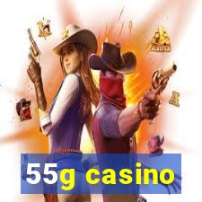 55g casino