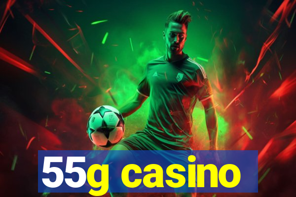 55g casino