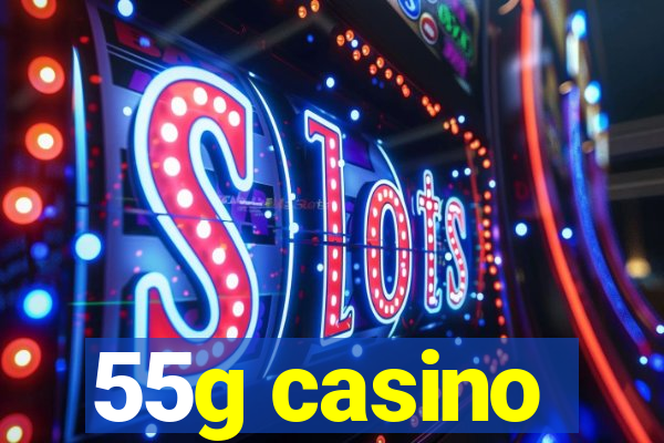 55g casino