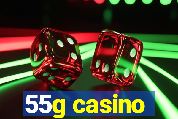 55g casino