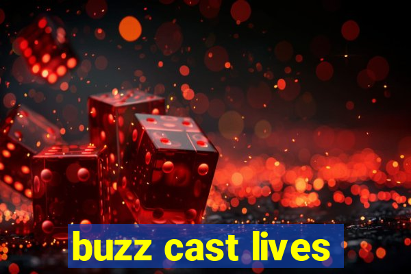 buzz cast lives