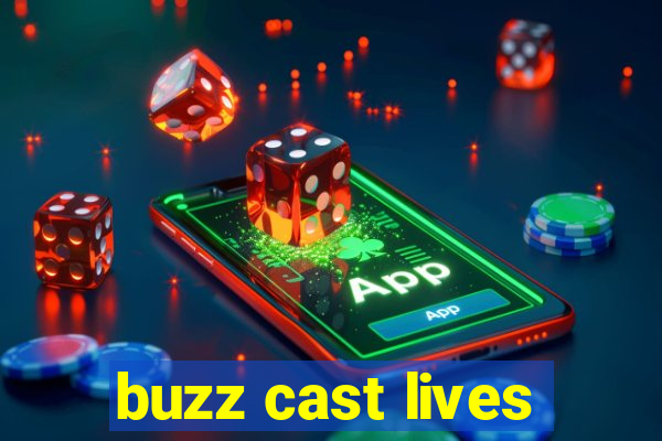 buzz cast lives