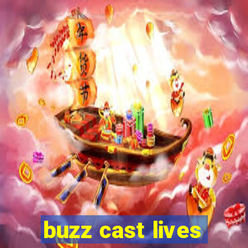 buzz cast lives