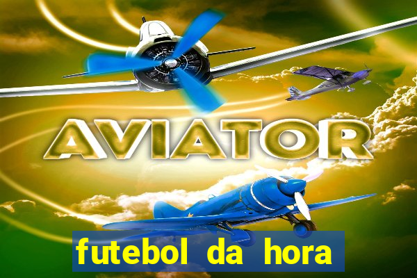 futebol da hora 3.7 ao vivo