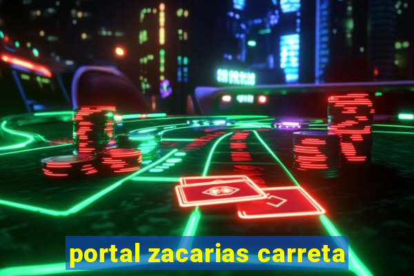 portal zacarias carreta