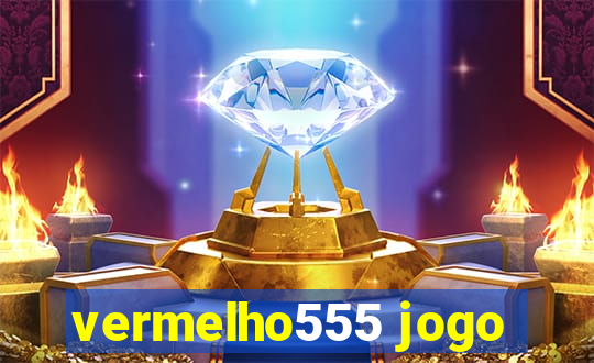 vermelho555 jogo