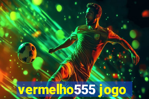 vermelho555 jogo