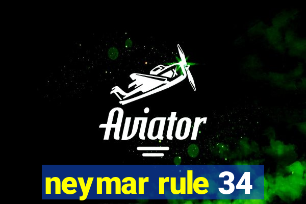 neymar rule 34