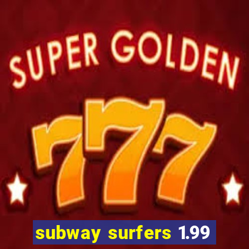 subway surfers 1.99