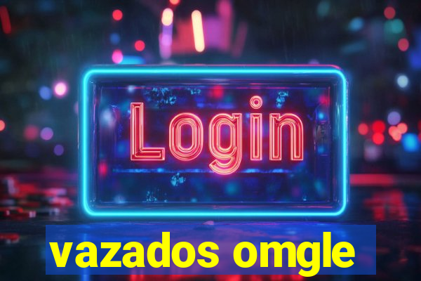 vazados omgle