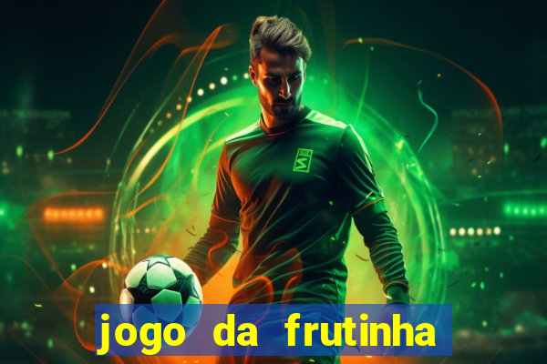 jogo da frutinha da dinheiro