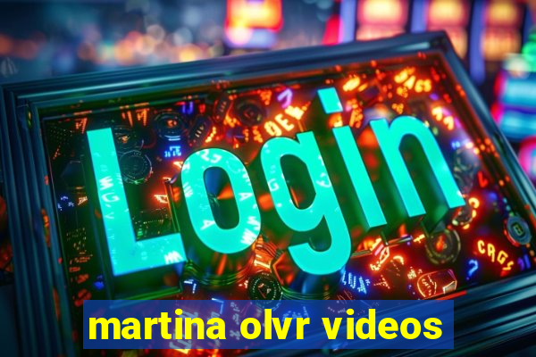 martina olvr videos