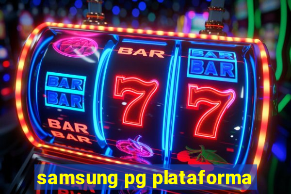 samsung pg plataforma