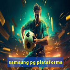 samsung pg plataforma