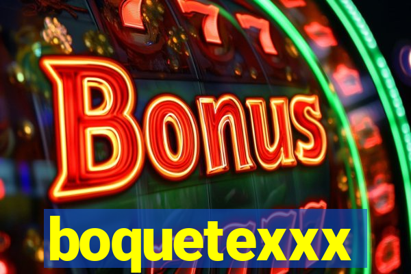 boquetexxx