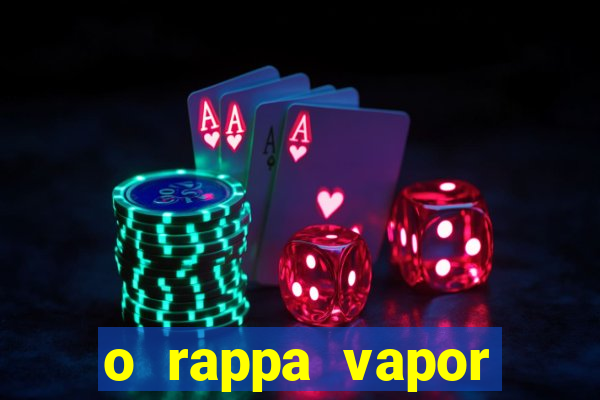 o rappa vapor barato letra