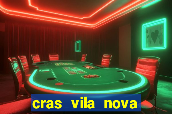 cras vila nova cachoeirinha horario de funcionamento