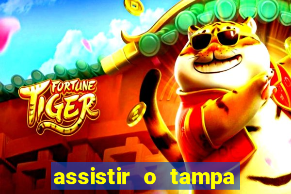 assistir o tampa da bola