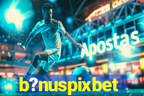 b?nuspixbet