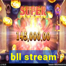 bll stream