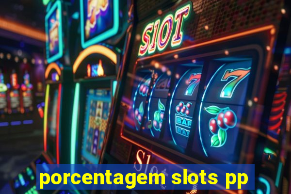 porcentagem slots pp