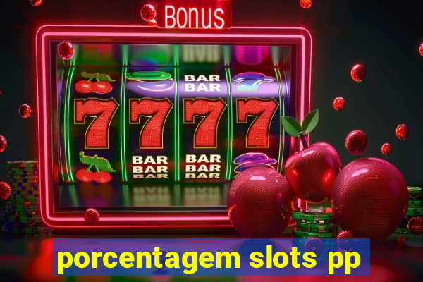 porcentagem slots pp