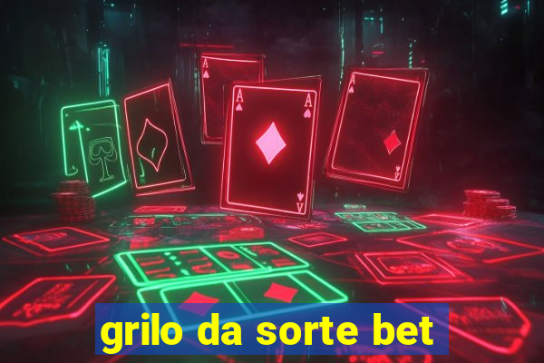 grilo da sorte bet