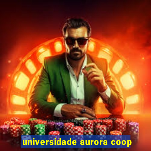 universidade aurora coop