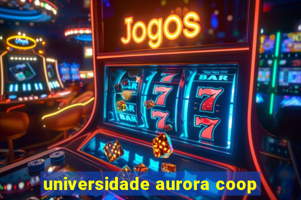 universidade aurora coop