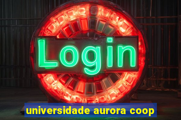 universidade aurora coop