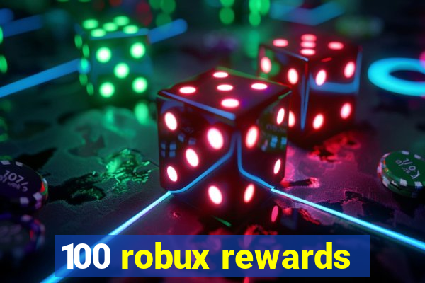 100 robux rewards