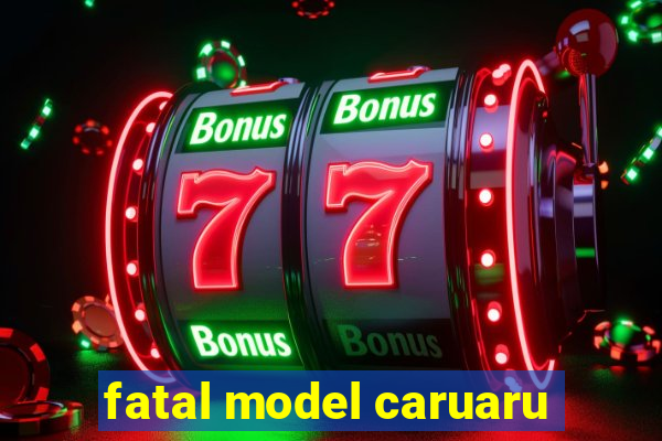 fatal model caruaru