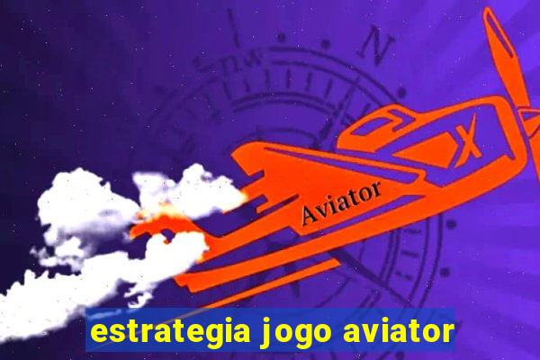 estrategia jogo aviator